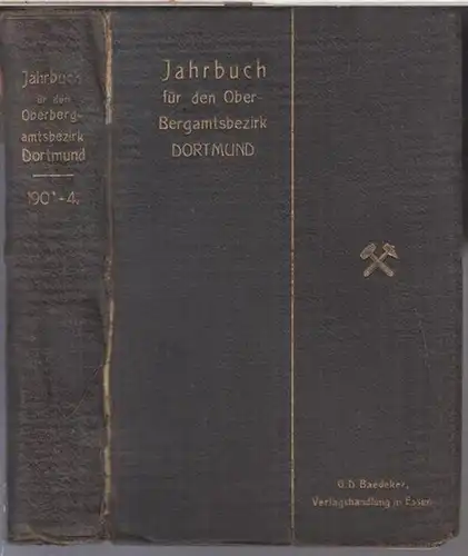 Baedeker, G. D: Jahrbuch für den Oberbergamtsbezirk Dortmund. Sechster ( 6. ). Jahrgang ( 1901 - 1904 ). - Ein Führer durch die rheinisch-westfälischen Berg- und Hüttenwerke und Salinen in wirtschaftlicher und finanzieller Beziehung. 