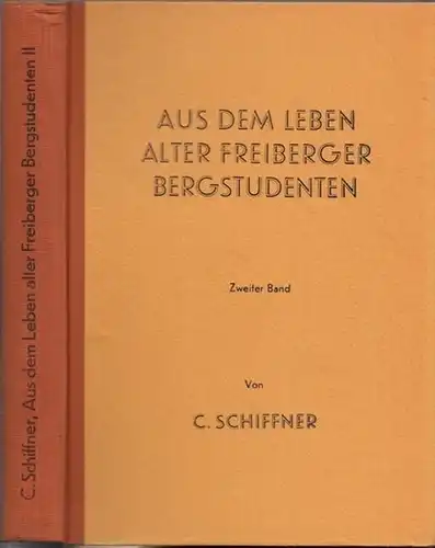 Freiberg.- C. Schiffner: 2. Band: Aus dem Leben alter Freiberger Bergstudenten. Zweiter Band apart. 