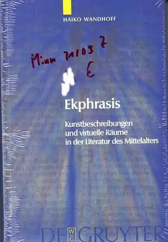 Wandhoff, Haiko: Ekphrasis. Kunstbeschreibungen und virtuelle Räume in der Literatur des Mittelalters. 