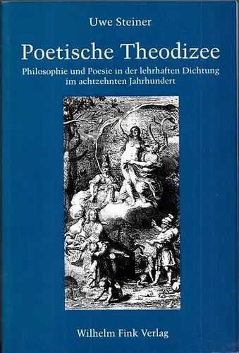 Steiner, Uwe: Poetische Theodizee. Philosophie und Poesie in der lehrhaften Dichtung im achtzehnten Jahrhundert. 