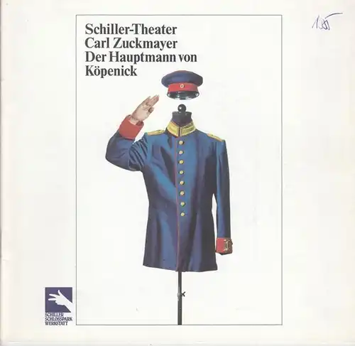 Hauptmann von Köpenick, Der. - Carl Zuckmayer. - SchillerTheater zu Berlin. - Inszenierung: Boy Gobert: Programmheft zu: Der Hauptmann von Köpenick. Schiller Theater, Spielzeit 1984 / 1985. - Mitwirkende: Klaus Schwarzkopf, Peter Aust, Eva Lissa u. a. 