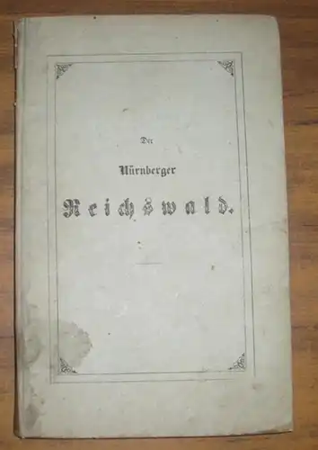 Nürnberg: Beschreibung des Reichswaldes bei Nürnberg in geschichtlicher und wirtschaftlicher Beziehung. 