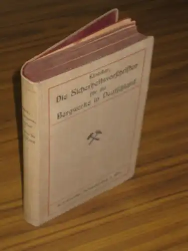 Einecker (Bergassessor): Die Sicherheitsvorschriften für die Bergwerke in Deutschland. Sammlung der von den Bergbehörden erlassenen Vorschriften für die Sicherheit der ihrer Aufsicht unterstellten Betriebe und.. 