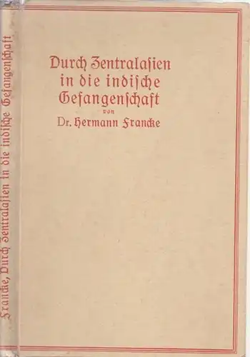 Francke, August Hermann: Durch Zentralasien in die indische Gefangenschaft. 