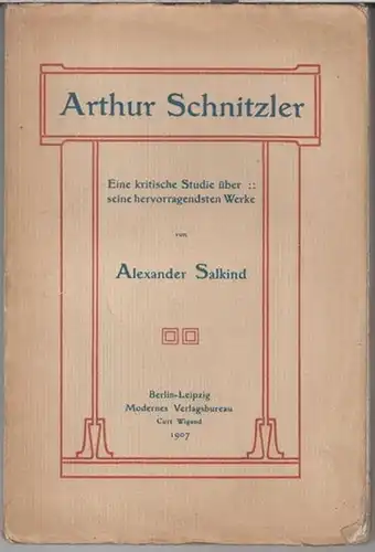 Schnitzler, Arthur. - Alexander Salkind: Arthur Schnitzler. Eine kritische Studie über seine hervorragendsten Werke. 