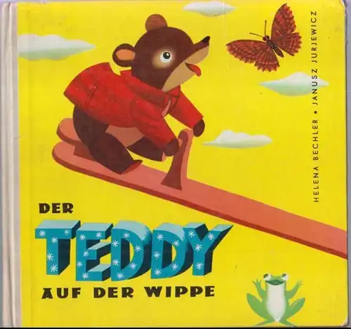 Bechler, Helena / Jurjewicz, Janusz. - Deutsche Übertragung: Hella Rymarowicz: Der Teddy auf der Wippe. 