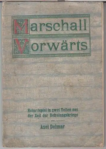 Delmar, Axel: Marschall Vorwärts. Heimatspiel in zwei Akten. 