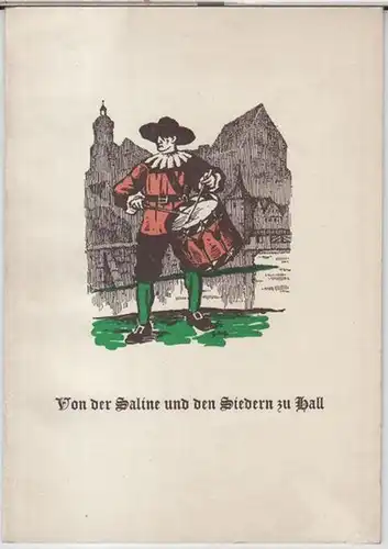 Schwäbisch Hall. - Bürgermeister Dr. Prinzing: Von der Saline und den Siedern zu Hall. - Sonderdruck aus dem ' Haller Tagblatt ' Nr. 115 - 118, Mai 1941. 