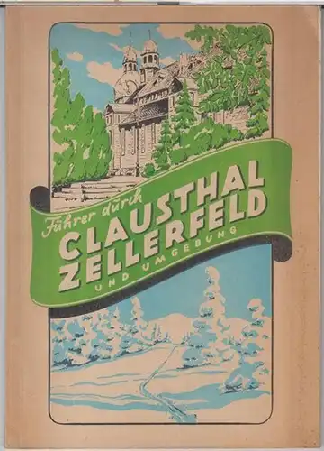 Clausthal   Zellerfeld.   Herausgeber: Alfred Schiecke: Führer durch Clausthal   Zellerfeld und Umgebung mit vielen schönen Spaziergängen und Wanderungen. Rückblick auf.. 