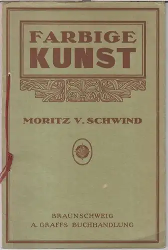 Schwind, Moritz von ( 1804 - 1871 ). - C. B: Moritz von Schwind. Acht der schönsten Bilder des Meisters in künstlerischem Vierfarbendruck. Mit einem kurzen Geleitwort. - Farbige Kunst, 2. 