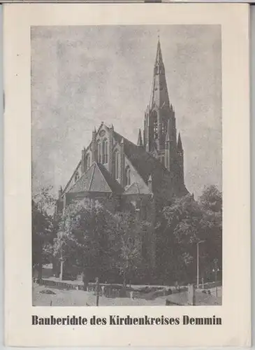 Demmin. - Herausgeber: Kreiskirchenrat des Kirchenkreises. - Text und Zusammenstellung: Jochen Bauckmeier: Berichte über das Baugeschehen an den Kirchen und Kapellen des Kirchenkreises Demmin und Hinweise auf ihre baugeschichtliche Bedeutung. 