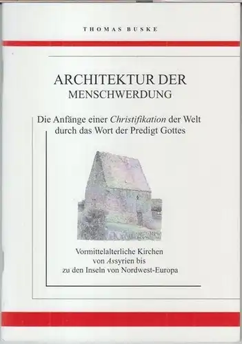 Architektur der Menschwerdung. Die Anfänge einer Christifikation der Welt durch das Wort der Predigt Gottes. Vormittelalterliche Kirchen von Assyrien bis zu den Inseln von Nordwest-Europa ( = Hefte des evangelischen Kirchenbauvereins, 21 / 22 )