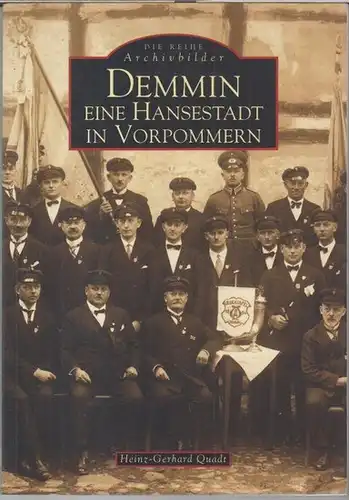 Demmin. - Heinz-Gerhard Quadt: Demmin. Eine Hansestadt in Vorpommern ( Die Reihe Archivbilder ). 