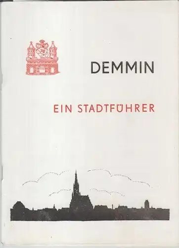 Demmin. - Herausgeber: Kreisheimatmuseum. - Fritz Ferdinand u. a: Demmin. Ein Stadtführer. 
