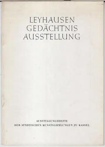 Leyhausen, Karl. - Städtische Kunstsammlungen zu Kassel: Gedächtnisausstellung Karl Leyhausen ( 1899 - 1931 ). In Verbindung mit dem Kasseler Kunstverein. - Ausstellungshefte der Städtischen Kunstsammlungen zu Kassel, Heft 3. 