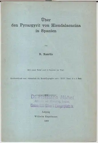 Mauritz, B: Über den Pyrargyrit von Hiendalaencina in Spanien. - Sonderabdruck aus: Zeitschrift für Krystallographie XLIV. Band, 4. und 5. Heft. 