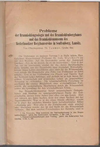 Teumer, Th: Probleme der Braunkohlengeologie und des Braunkohlenbergbaues und das Braunkohlenmuseum des Niederlausitzer Bergbauvereins in Senftenberg, Lausitz. - Aus: Abhandlungen der Naturforschenden Gesellschaft zu Görlitz, Band 30, Heft 3. 