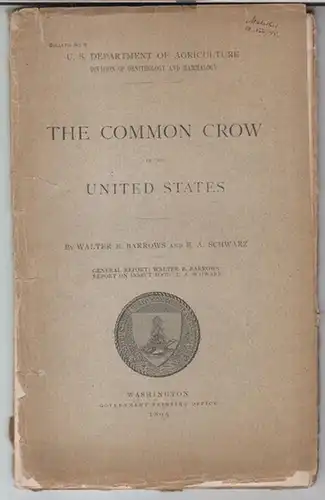 Barrows, Walter B. / Schwarz, E. A: The common crow of the United States ( = Bulletin No. 6, U. S. Department of agriculture, division of ornithology and mammalogy ). 