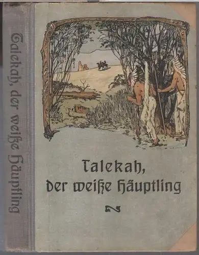 Seydel, C. / Müller, Karl: 2 Geschichten in einem Band: 1) Talekah, der weiße Häuptling. Eine Erzählung aus dem Indianergebiet / Sioux - Kit oder Im fernen Westen. Eine wahre Indianergeschichte. 