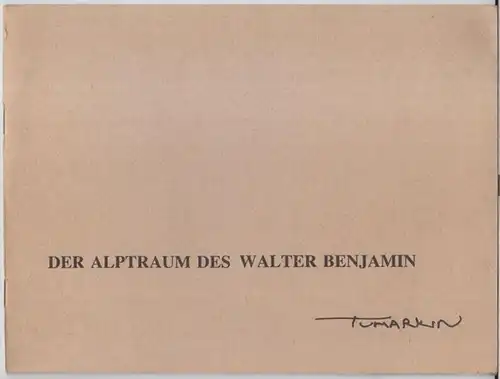 Tumarkin, Igael ( 1933 - 2021 ): Der Alptraum des Walter Benjamin. - Aus dem Inhalt: Grußwort an Tumarkin von Jürgen Keil / Nathan Sach: Die letzte Nacht Walter Benjamins.