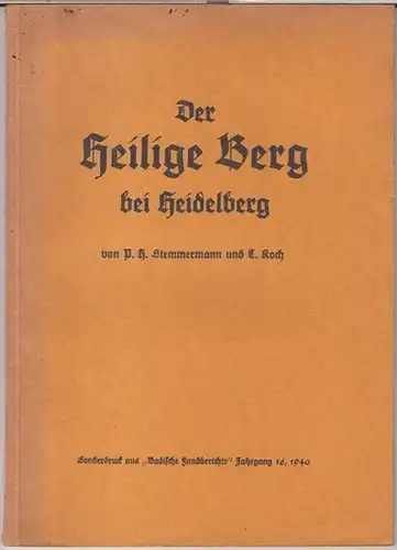 Heidelberg. - P. H. Stemmermann / C. Koch: Der heilige Berg bei Heidelberg. - Sonderdruck aus: Badische Fundberichte, Jahrgang 16, 1940. 