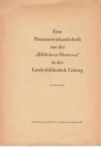 Hubay, Ilona: Eine Humanistenhandschrift aus der ' Biblioteca Sforzesca ' in der Landesbibliothek Coburg. - Sonderdruck aus: Jahrbuch der Coburger Landesstiftung 1961. 