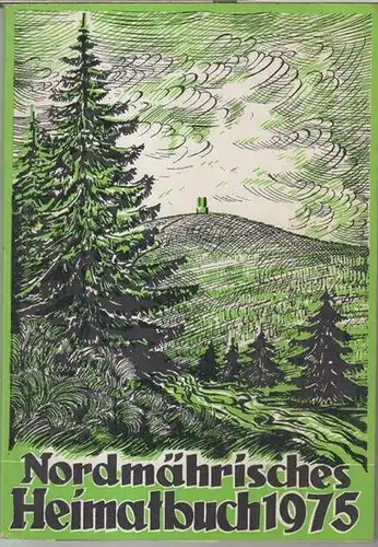 Nordmährisches Heimatbuch.   Herausgeber: Nordmährische Kulturstelle, Albert Rotter.   Beiträge: Josef Matzke / Franz Otte / Hermann Krumpacher u. a: Nordmährisches Heimatbuch 1975.. 