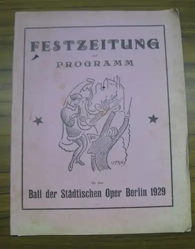 Festzeitung und Programm für den Ball der Städtischen Oper Berlin 1929. - Im Inhalt Beiträge und Zeichnungen von Benno und Grete Bardi, Anton Baumann, Wilhelm Gombert. Karl Holy, Hermann Krehan, Hans Reinmar, Kurt Singer, Ernst Stern, Gustav Vargo u. a