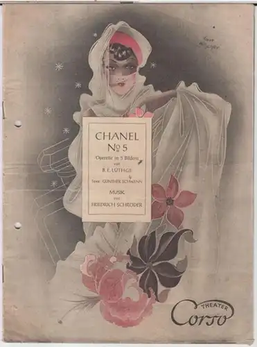 Corso Theater, Berlin. - Intendant: Werner Fuetterer. - illustrationen: Kurt Hilscher: Programmheft zu: Chanel No. 5. - Operette von B. E. Lüthge. - Liedertexte: Günther...