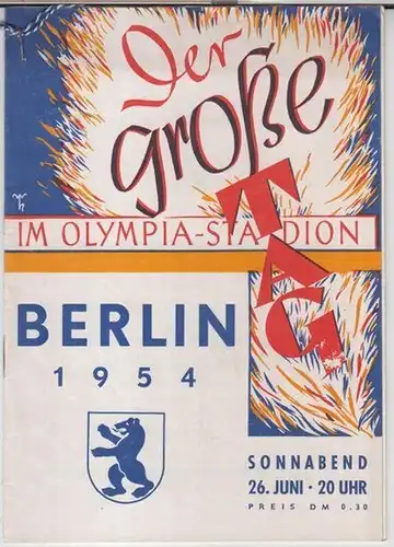 Olympia - Stadion Berlin. - Gesamtleitung. Heinz Hentschke: Der große Tag im Olympia-Stadion. Sonnabend, den 26. Juni 1954. - Mitwirkende: Carla Carlsen, Kurt Heymann, Gerhard Hellwig, William Greihs, Lieselotte Köster, Jockel Stahl u. a. 