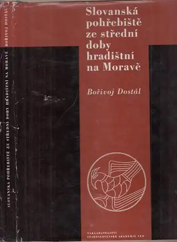 Dostál, Borivoj: Slovanská pohrebiste ze stredni doby hradistni na Morave - (Slawische Begräbnisstätten der mittleren Burgwallzeit in Mähren). 