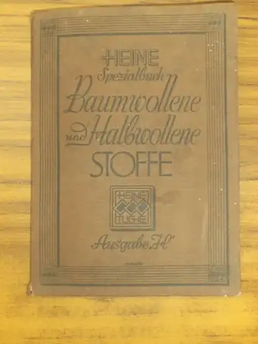 Heine Tuche: Heine Spezialbuch Baumwollenen und Halbwollene Stoffe Ausgabe H 1927 / 1928. 