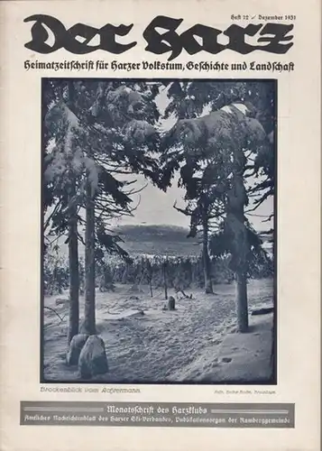 Harz, Der. - Brandes, Rudolf (Hauptschriftleitung.): Der Harz.  Heft 12 -  Dezember - Jahrgang 1931. Heimatzeitschrift für Harzer Volkstum, Geschichte und Landschaft /...