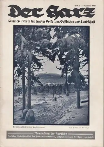 Harz, Der.   Brandes, Rudolf (Hauptschriftleitung.): Der Harz.  Heft 12    Dezember   Jahrgang 1931. Heimatzeitschrift für Harzer Volkstum, Geschichte.. 