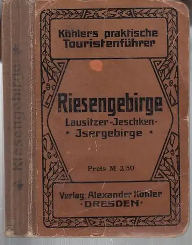 Köhlers praktische Touristenführer / B. Schlegel ( Bearbeiter ): Lausitzer-, Jeschken-, Isergebirge, Riesengebirge. - Hier mit 3 ( von 6 ) Karten. 