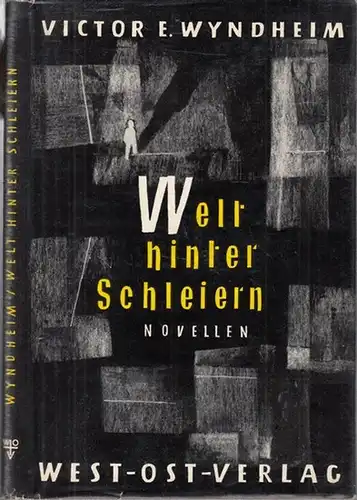 Wyndheim, Victor E(rnest), eigentlich Victor Klages ( 1889 - 1978 ): Welt hinter Schleiern. Drei Novellen. 