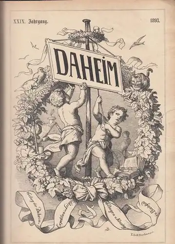 Daheim - Redaktion.- Pantenius, Th. u.a. (Red.): Daheim. XXIX. Jahrgang 1893. Enthalten die Ausgaben 1, vom 8. Oktober 1892 - Ausgabe 52 vom 30. September 1893. 