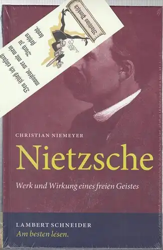 Nietzsche, Friedrich. - Christian Niemeyer: Nietzsche. Werk und Wirkung eines freien Geistes. 