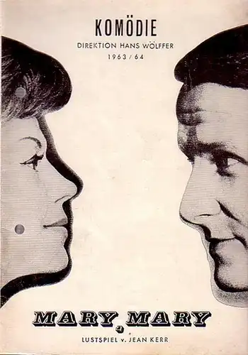Kerr. - Berlin- Komödie am Kurfürstendamm - Hans Wöffer- Direktion (Hrsg.): Mary, Mary - Programmheft der Komödie am Kurfürstensdamm. Spielzeit 1963 / 1964. 