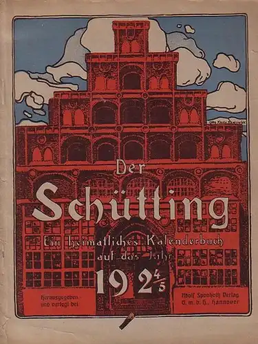 Schütting, Der.   Beiträge: H. Boßdorf / W. Stammler / W. Schaer u. a: Der Schütting. Ein heimatliches Kalenderbuch auf das Jahr 1924 /.. 