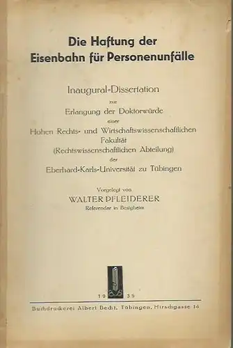 Pfleiderer, Walter: Die Haftung der Eisenbahn für Personenunfälle. Dissertation an der Eberhard-Karls-Universität zu Tübingen, 1935. 