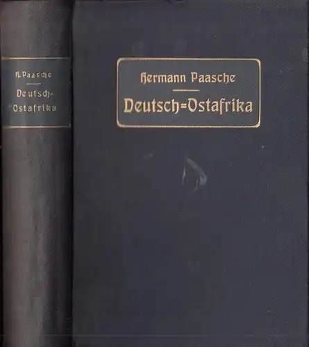 Paasche, Hermann: Deutsch - Ostafrika. Wirtschaftliche Studien. - Beispiele aus dem Inhalt: Die Welthandelsstraße des Suezkanals / Mombasa. Der Ausfuhrhafen Britisch-Ostafrikas / Kulturstation Kwai / In den Kaffeeplantagen / Baumwollkulturen. 