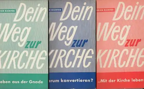 Richter, Friedrich: Dein Weg zur Kirche. 3 Bände der Reihe. I. Warum konvertieren? II. Mit der Kirche leben (Das Kirchenjahr). III. Leben aus der Gnade (Die Sakramente). 
