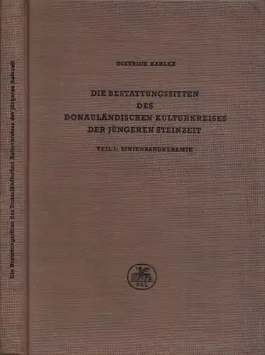 Kahlke, Dietrich: Die Bestattungssitten des Donauländischen Kulturkreises der jüngeren Steinzeit - Teil I: Linienbandkeramik. 