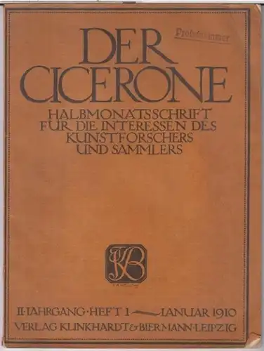 Cicerone, Der. - Beiträge: Hermann Uhde-Bernays / Hermann Voss / E. W. Braun-Troppau: Der Cicerone. Januar 1910. II. Jahrgang, Heft 1. Halbmonatsschrift für die Interessen...