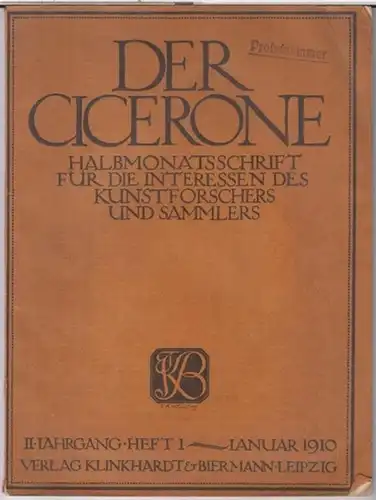 Cicerone, Der.   Beiträge: Hermann Uhde Bernays / Hermann Voss / E. W. Braun Troppau: Der Cicerone. Januar 1910. II. Jahrgang, Heft 1. Halbmonatsschrift.. 