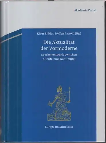 Ridder, Klaus / Patzold, Steffen: Die Aktualität der Vormoderne. Epochenentwürfe zwischen Alterität und Kontinuität ( = Europa im Mittelalter, Band 23. Abhandlungen und Beiträge zur historischen Komparatistik ). 