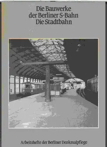 Schmidt, Hartwig / Eilhardt, Eva-Maria: Die Bauwerke der Berliner S-Bahn. Die Stadtbahn ( = Arbeitshefte der Berliner Denkmalpflege, 1 ). 