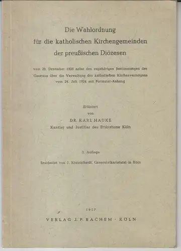 Hauke, Karl.   Bearbeiter: J. Krautscheidt: Die Wahlordnung für die katholischen Kichengemeinden der preußischen Diözesen vom 20. Dezember 1928 nebst den zugehörigen Bestimmungen des.. 