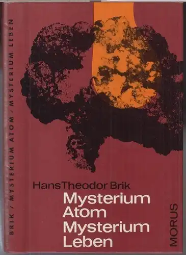 Brik, Hans Theodor: Mysterium Atom, Mysterium Leben. Das Atom als Baustein der unbelebten und belebten Materie. 